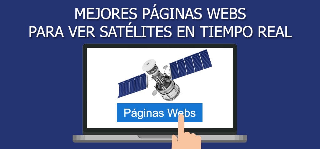 Conoce las mejores páginas webs para ver satélites en tiempo real