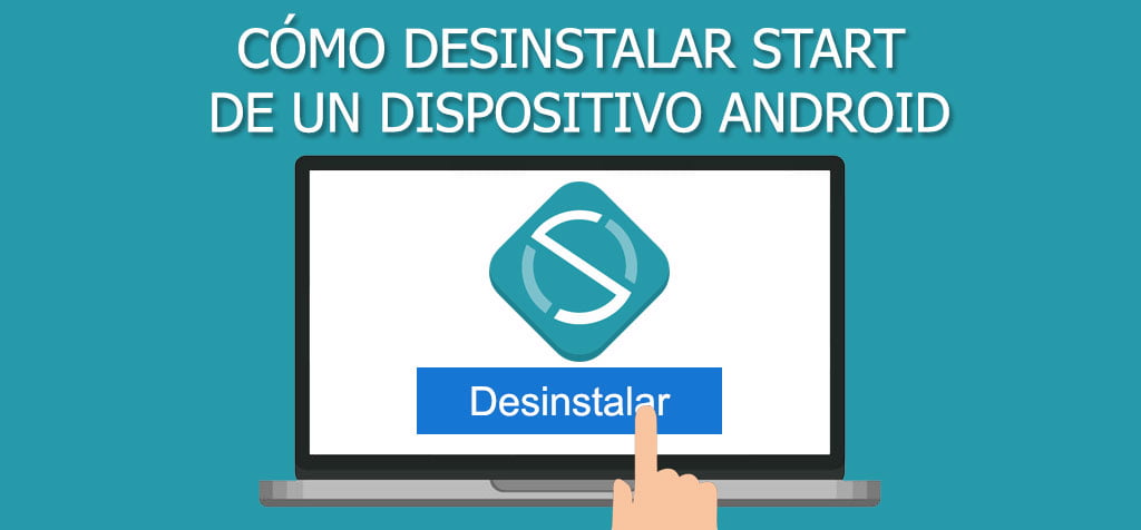 ¿Cómo desinstalar Start de un dispositivo Android?