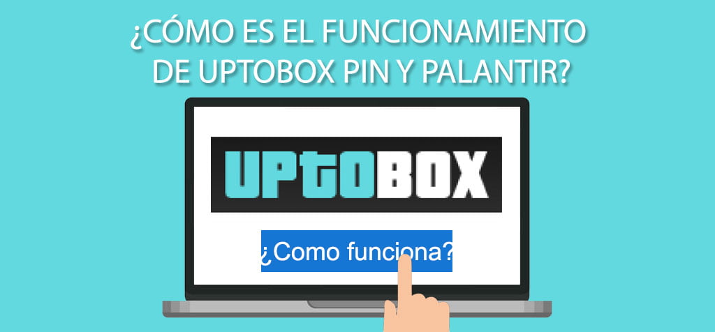 ¿Cómo es el funcionamiento de Uptobox Pin y Palantir?