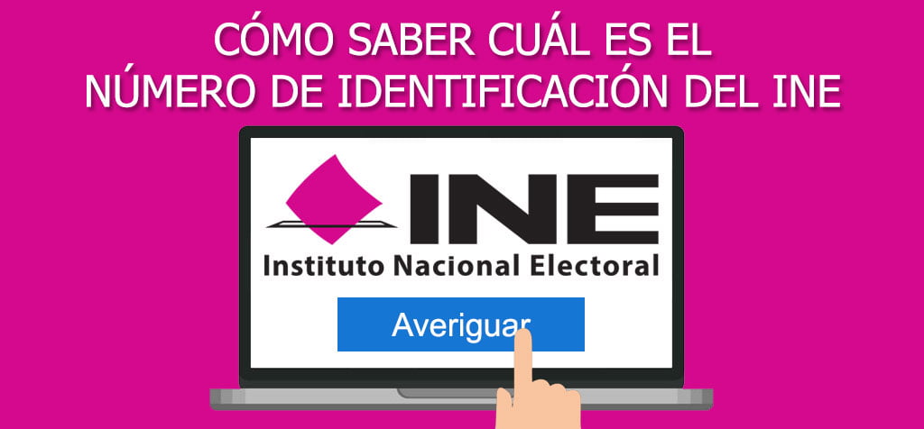 ¿Cómo saber cuál es el número de identificación del INE?
