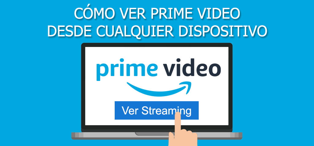 ¿Cómo ver Prime Video desde cualquier dispositivo?