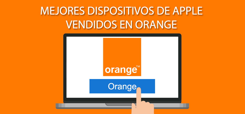 Mejores dispositivos de Apple vendidos en Orange