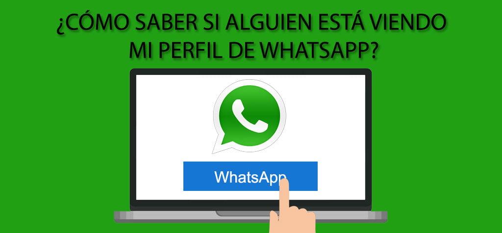 ¿Cómo saber si alguien está viendo mi perfil de WhatsApp?