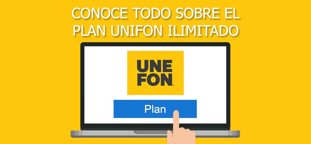 Conoce todo sobre el plan Unefon Ilimitado