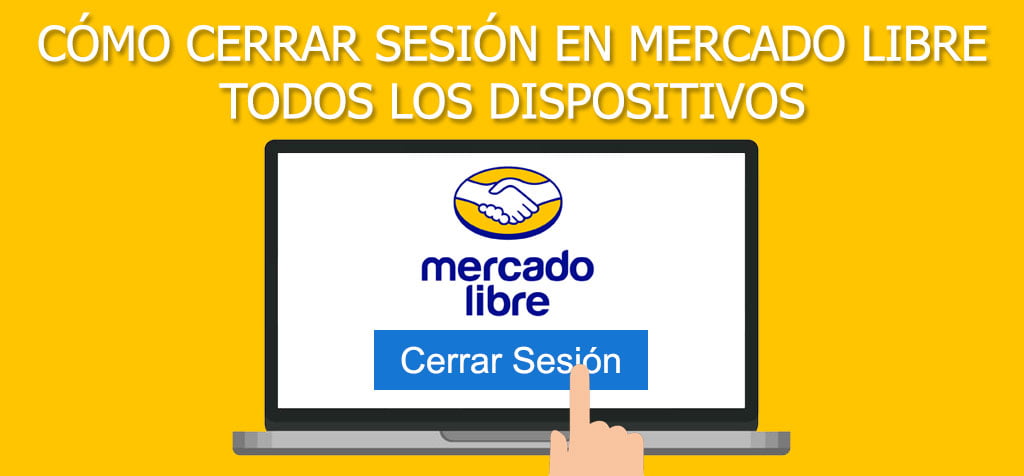 ¿Cómo cerrar sesión en Mercado Libre? Todos los dispositivos
