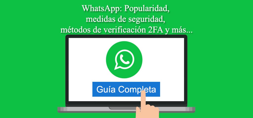 WhatsApp: Popularidad, medidas de seguridad, métodos de verificación 2FA